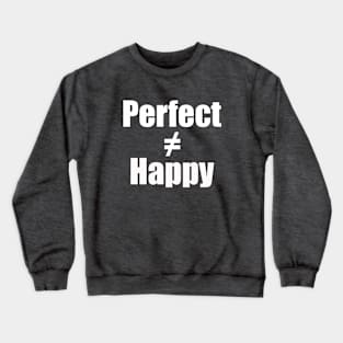 Choose happiness over perfection Crewneck Sweatshirt